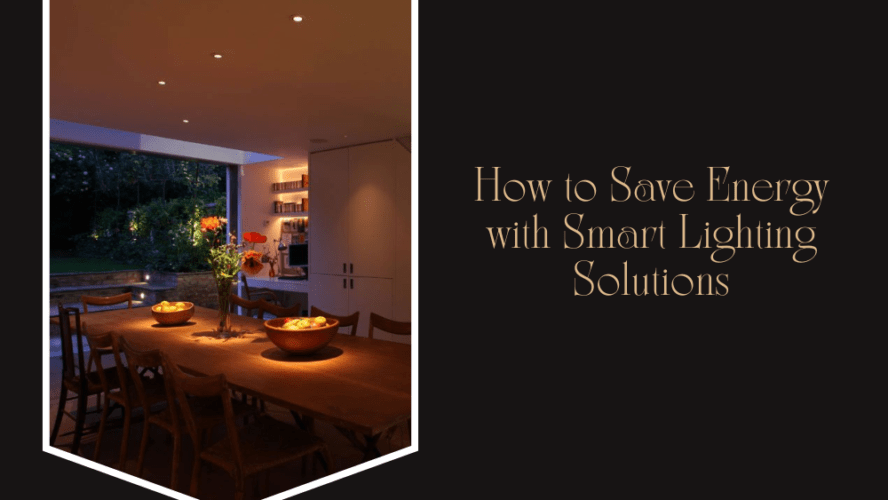 How to Save Energy with Smart Lighting Solutions