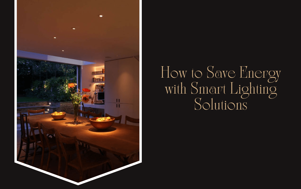 How to Save Energy with Smart Lighting Solutions