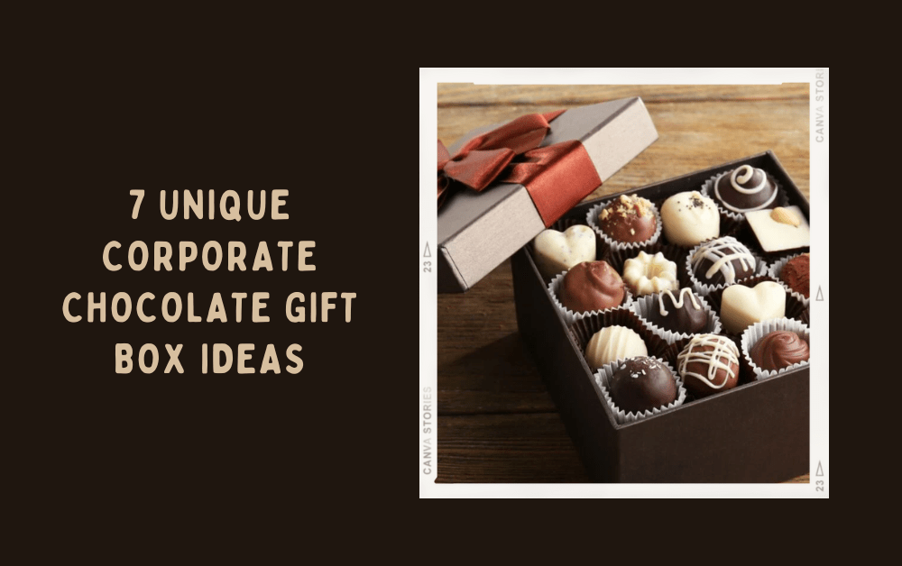 7 Unique Corporate Chocolate Gift Box Ideas