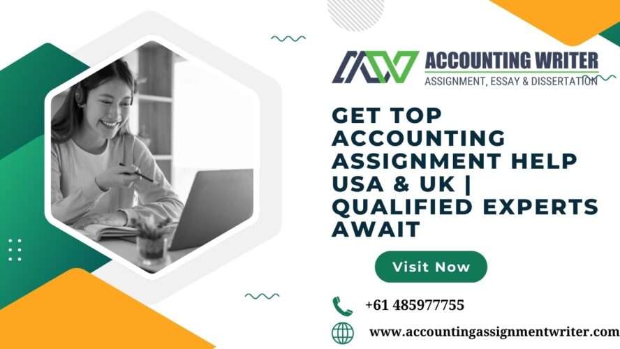 Get Top Accounting Assignment Help USA & UK | Qualified Experts Await