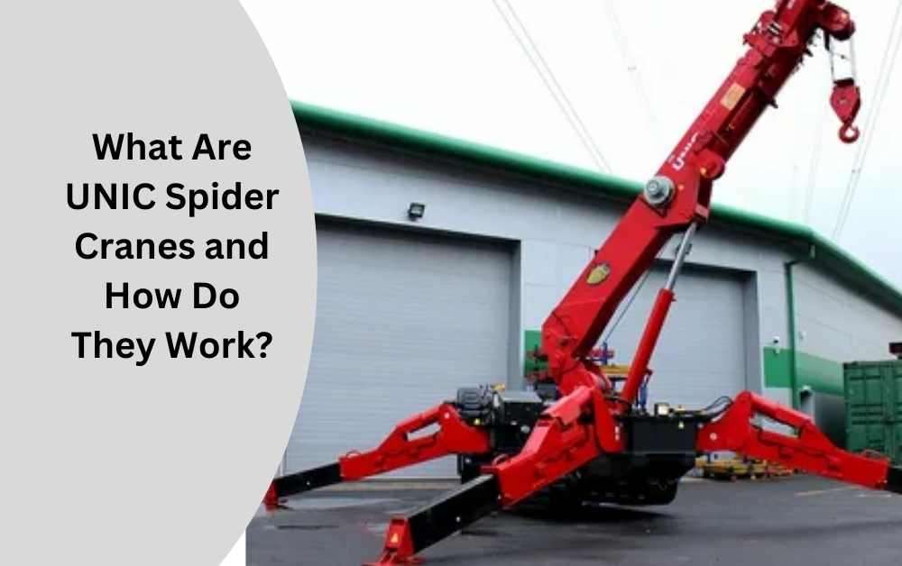 What Are UNIC Spider Cranes and How Do They Work?