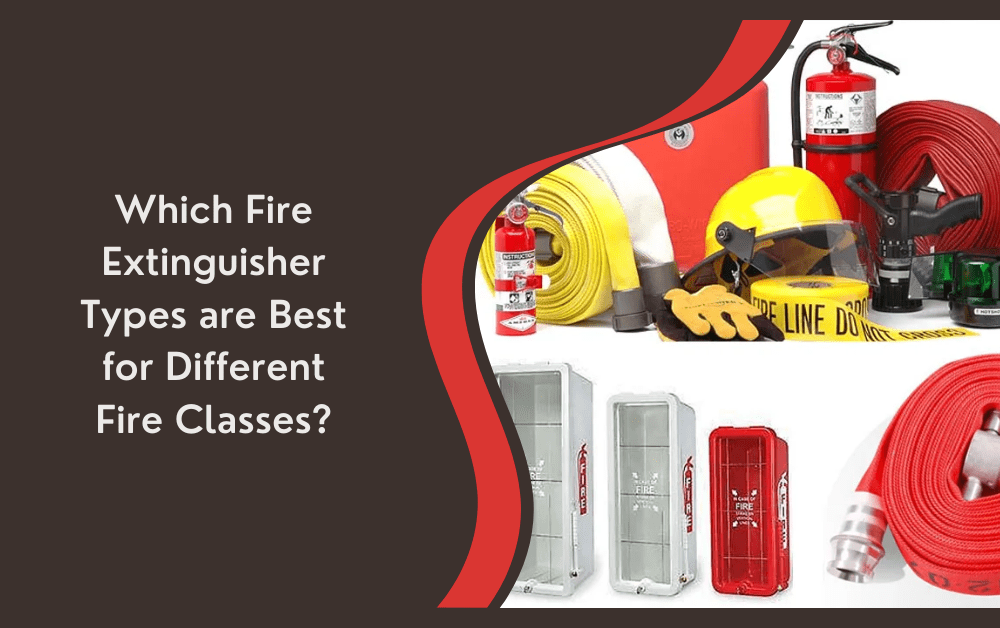 Which Fire Extinguisher Types are Best for Different Fire Classes?