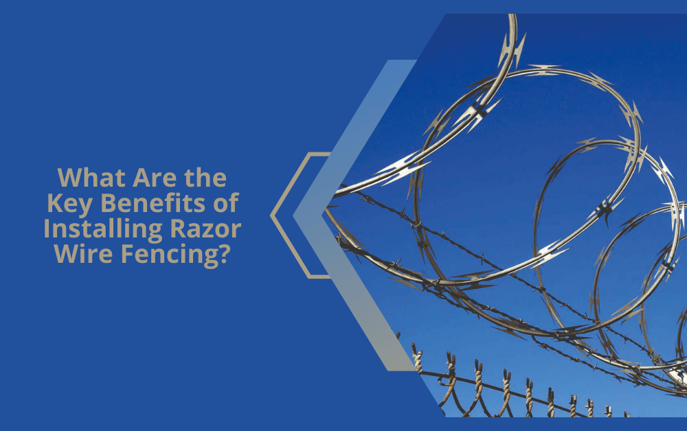 What Are the Key Benefits of Installing Razor Wire Fencing?