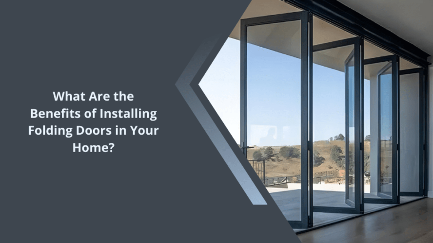 What Are the Benefits of Installing Folding Doors in Your Home?