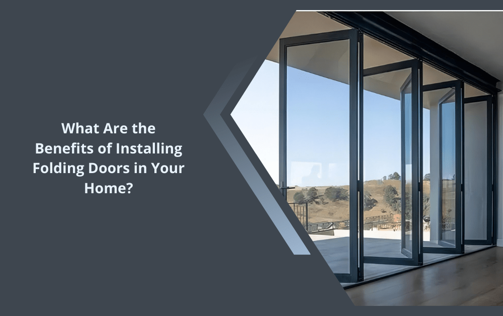 What Are the Benefits of Installing Folding Doors in Your Home?