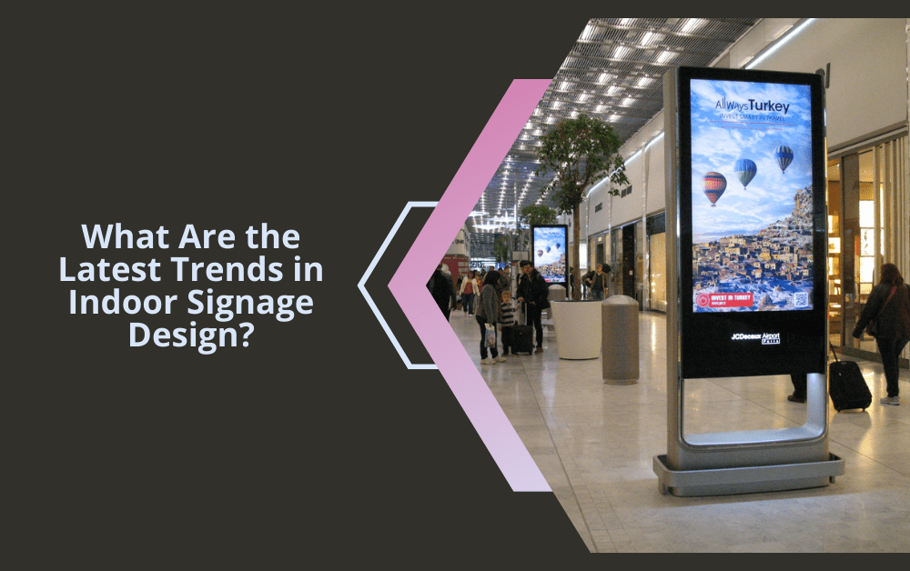 What Are the Latest Trends in Indoor Signage Design?