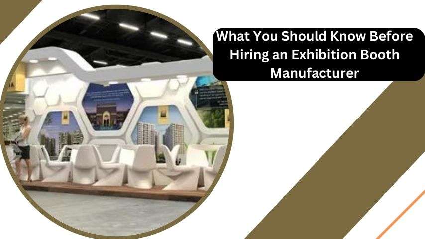 What You Should Know Before Hiring an Exhibition Booth Manufacturer