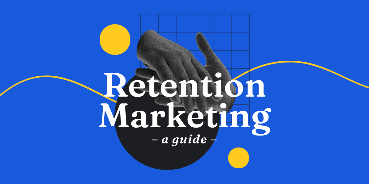 Why Customer Retention Should Be a Key Marketing Focus