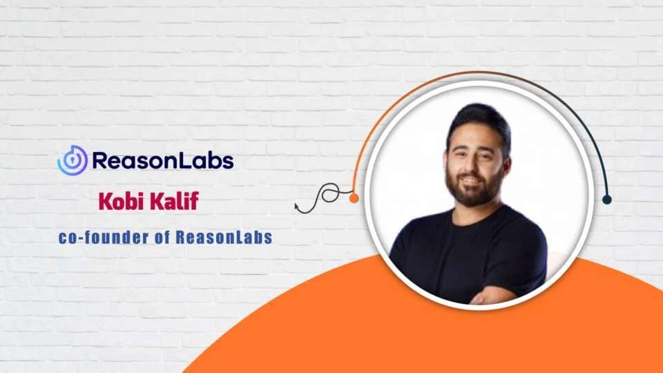 Kobi Kalif, CEO and Co-founder of ReasonLabs – AITech Interview