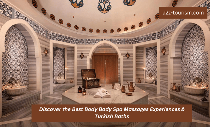 Discover the Best Body Body Spa  Massages Experiences & Turkish Baths