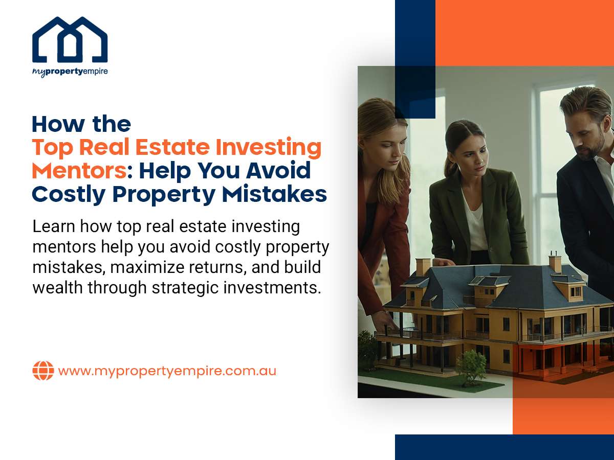 How the Top Real Estate Investing Mentors Help You Avoid Costly Property Mistakes