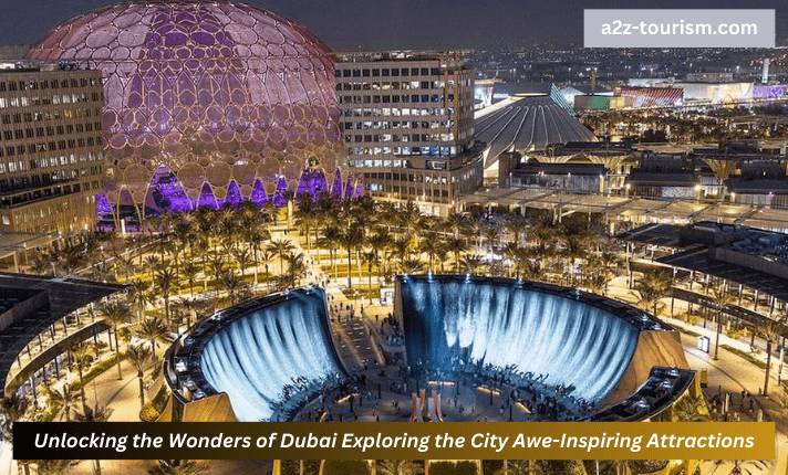 Unlocking the Wonders of Dubai Exploring the City Awe-Inspiring Attractions