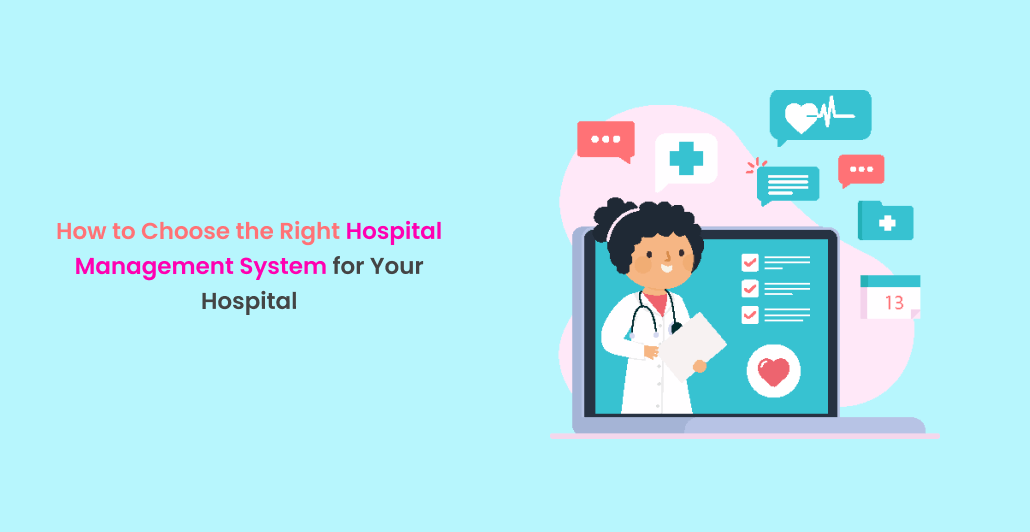 Choosing the Right Hospital Management System for Your Facility