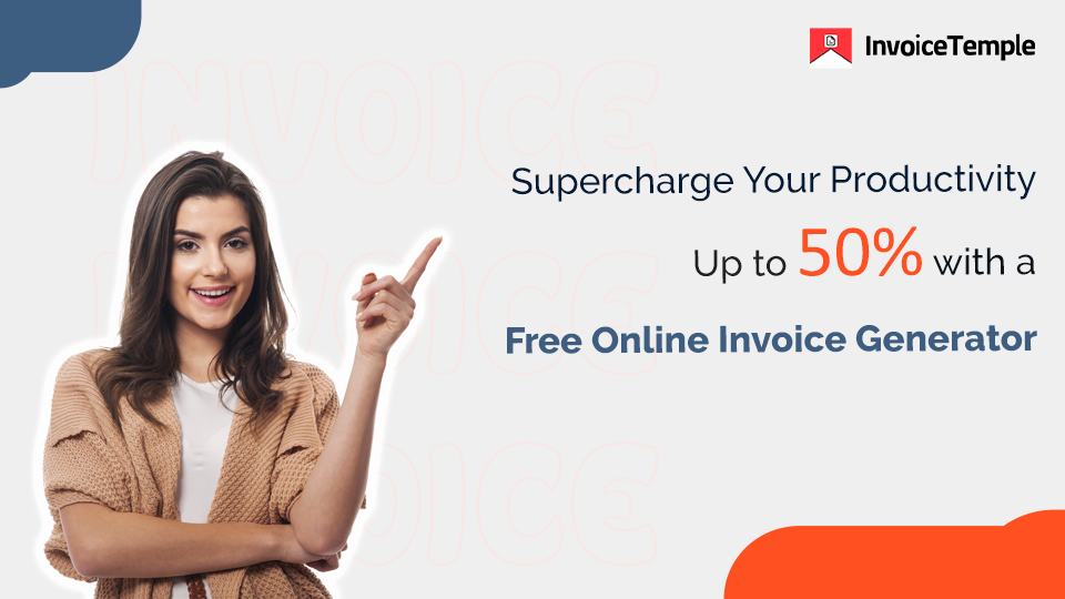 Supercharge Your Productivity Up to 50% with a Free Online Invoice Generator 