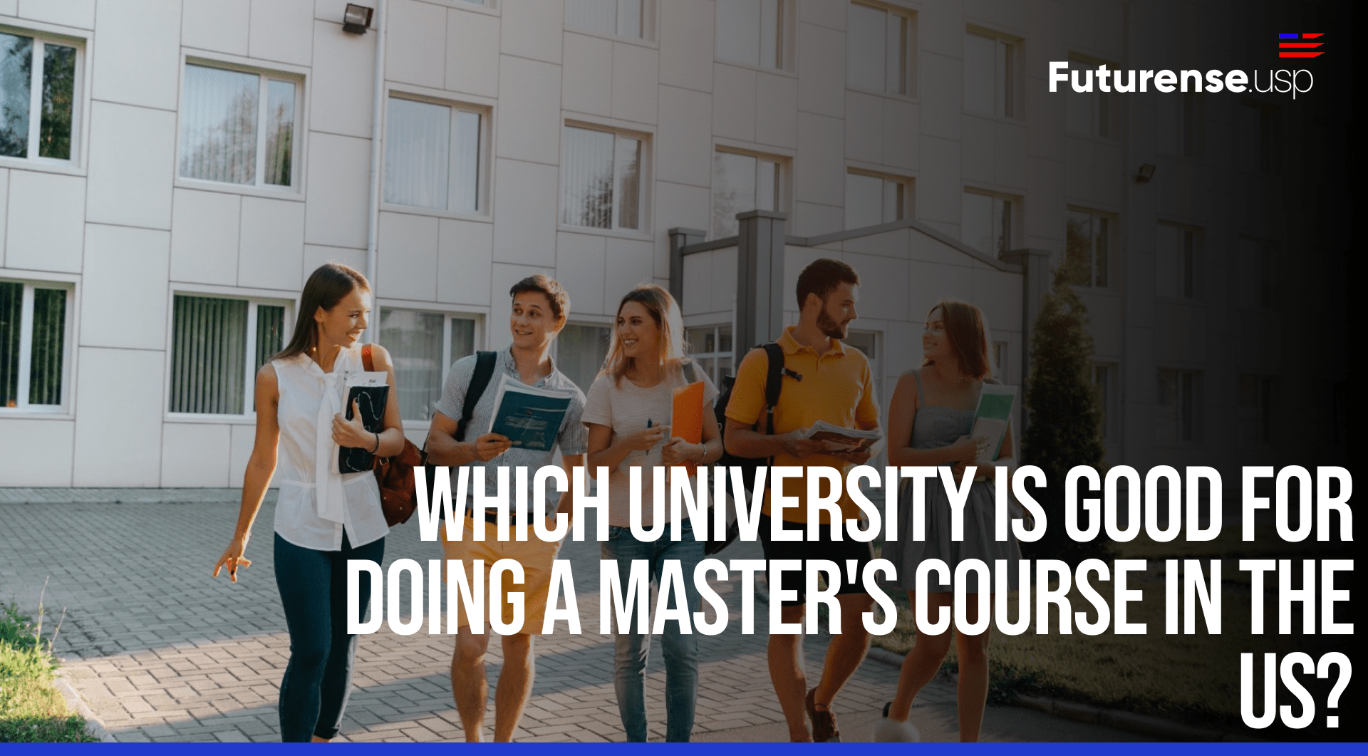 Which University Is Good For Doing A Master’s Course in The US?