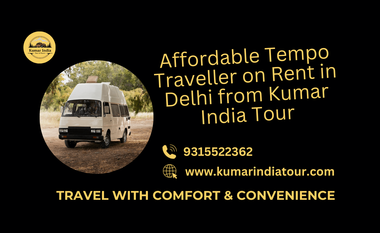 Affordable Tempo Traveller on Rent in Delhi from Kumar India Tour