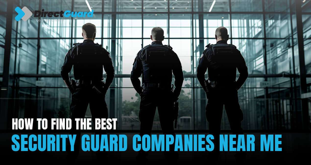 How to Find the Best Security Guard Companies Near Me