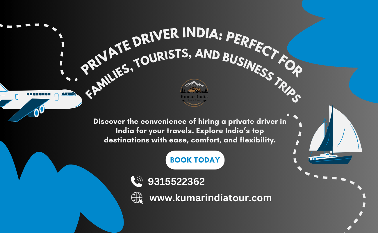 Private Driver India: Perfect for Families, Tourists, and Business Trips