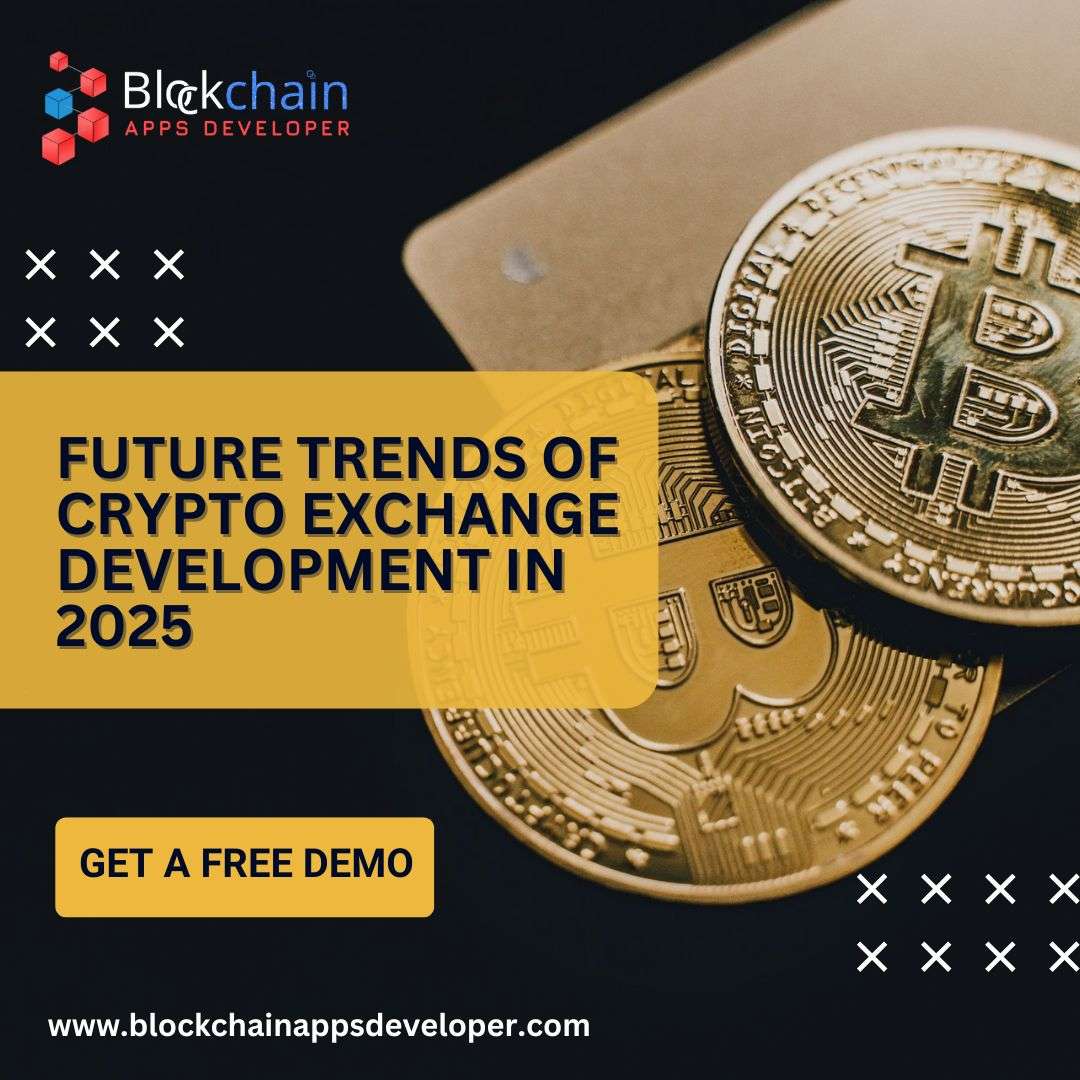 Future Trends of Crypto Exchange Development in 2025 