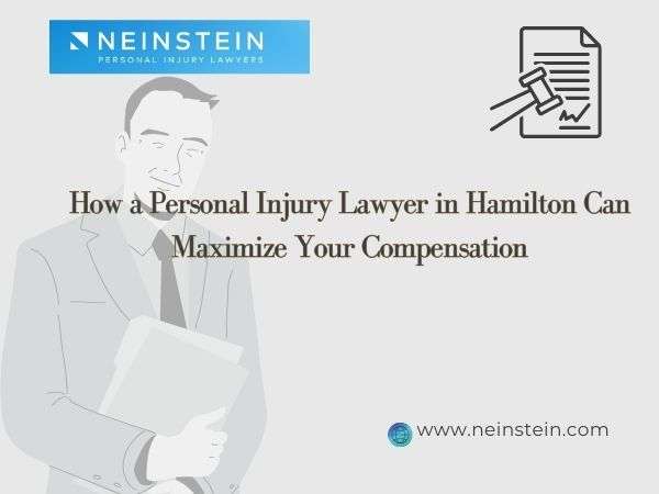 How a Personal Injury Lawyer in Hamilton Can Maximize Your Compensation