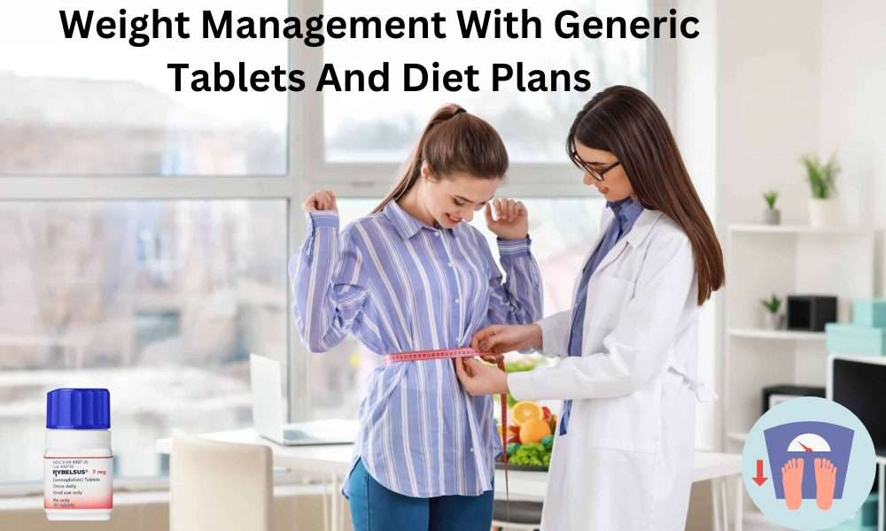 Weight Management With Generic Tablets And Diet Plans